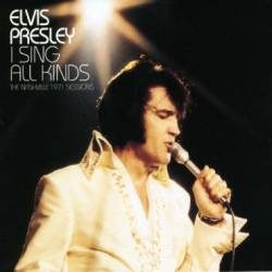 Elvis Presley : I Sing All Kinds